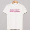 Satan is my sugar daddy T-Shirt AI