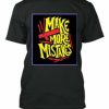 Mike More Mistakes T-shirt AI