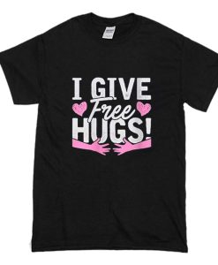 I Give Free Hugs T Shirt AI