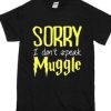 Sorry I Don’t Speak Muggle T-Shirt AI