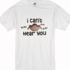 I Cant Hear You Blah Blah T Shirt AI