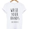 Wash Your Hands T-Shirt AI