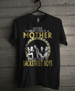 Never Underestimate A Mother Who Listens To Backstreet Boys T-Shirt AI