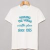 making the world a better place since 1955 T Shirt AI