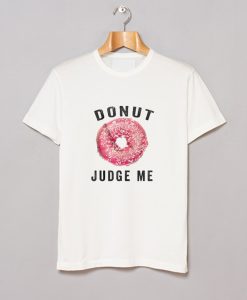 Donut Judge Me T-Shirt AI