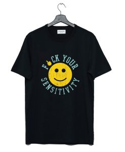 Fuck Your Sensitivity T Shirt AI