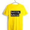 Suck It Up Buttercup T-Shirt Yellow AI