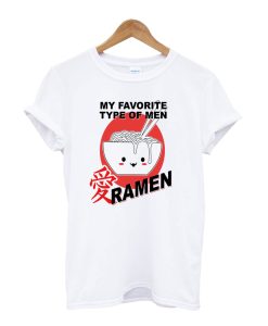 My Favorite Type Of Men Ramen T-Shirt AI