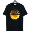 Sunflower Suck It Up Buttercup T-Shirt AI