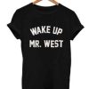Wake up mr west T Shirt AI