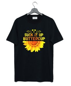 Sunflower Suck It Up Buttercup T-Shirt AI