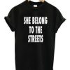 She Belong To The Streets T-Shirt AI