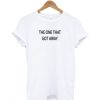 The One That Got Away T Shirt AI