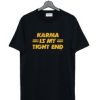 Karma Is My Tight End T Shirt AI