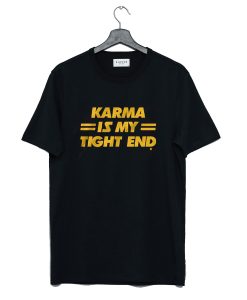 Karma Is My Tight End T Shirt AI
