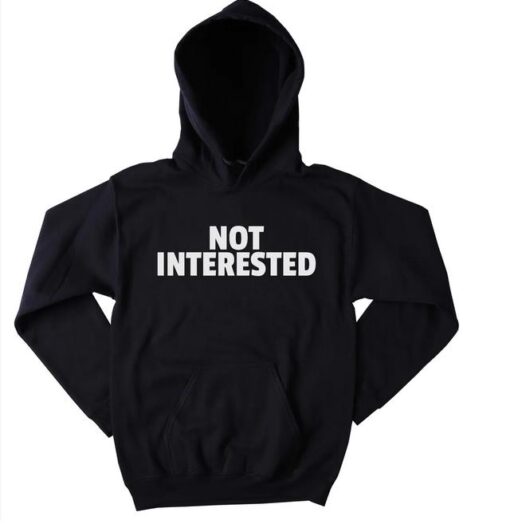 Not Interested Funny Hoodie thd